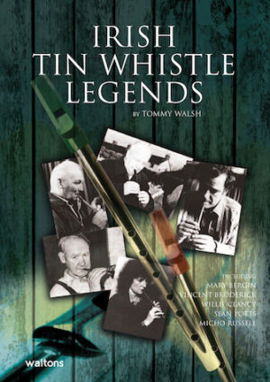 Irish Tin Whistle Legends Irish Tin Whistle Legends