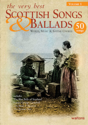 The Very Best Scottish Songs & Ballads – Volume 1 The Very Best Scottish Songs & Ballads – Volume 1