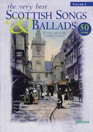 The Very Best Scottish Songs & Ballads – Volume 2 The Very Best Scottish Songs & Ballads – Volume 2