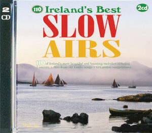 110 Ireland’s Best Slow Airs 110 Ireland’s Best Slow Airs