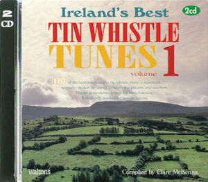 110 Ireland’s Best Tin Whistle Tunes – Volume 1 110 Ireland’s Best Tin Whistle Tunes – Volume 1