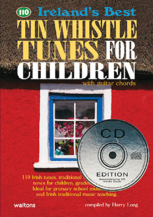 110 Ireland’s Best Tin Whistle Tunes for Children 110 Ireland’s Best Tin Whistle Tunes for Children