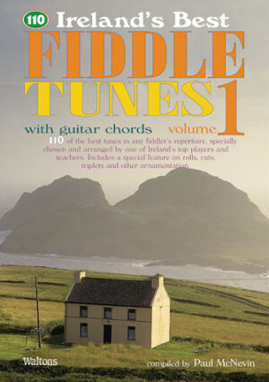 110 Ireland’s Best Fiddle Tunes – Volume 1 110 Ireland’s Best Fiddle Tunes – Volume 1