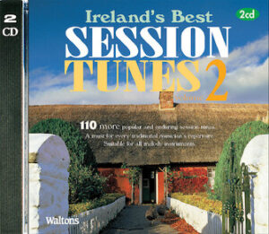 110 Ireland’s Best Session Tunes – Volume 2 110 Ireland’s Best Session Tunes – Volume 2