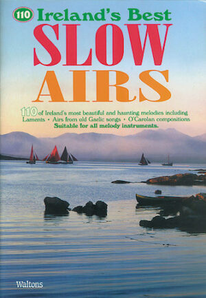 110 Ireland’s Best Slow Airs 110 Ireland’s Best Slow Airs