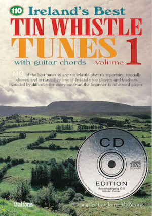 110 Ireland’s Best Tin Whistle Tunes – Volume 1 110 Ireland’s Best Tin Whistle Tunes – Volume 1