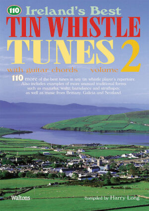 110 Ireland’s Best Tin Whistle Tunes – Volume 2 110 Ireland’s Best Tin Whistle Tunes – Volume 2