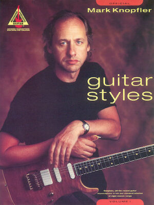 Mark Knopfler Guitar Styles – Volume 1 Mark Knopfler Guitar Styles – Volume 1