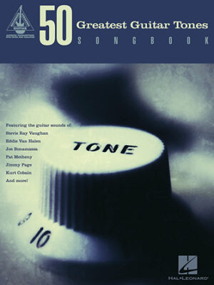 50 Greatest Guitar Tones Songbook 50 Greatest Guitar Tones Songbook