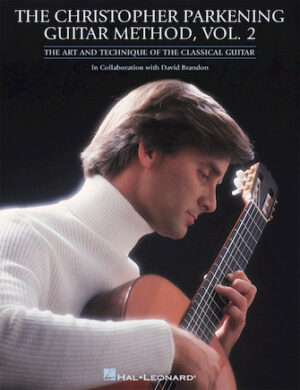 The Christopher Parkening Guitar Method – Volume 2 The Christopher Parkening Guitar Method – Volume 2