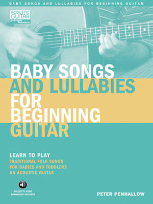 Baby Songs and Lullabies for Beginning Guitar Baby Songs and Lullabies for Beginning Guitar
