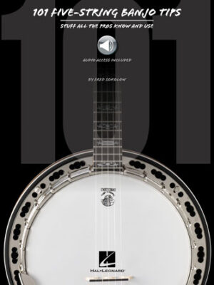 101 Five-String Banjo Tips 101 Five-String Banjo Tips