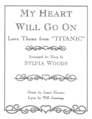 My Heart Will Go On (Love Theme from Titanic) for the Harp My Heart Will Go On (Love Theme from Titanic) for the Harp