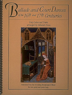 Ballads and Court Dances of the 16th & 17th Centuries Ballads and Court Dances of the 16th & 17th Centuries