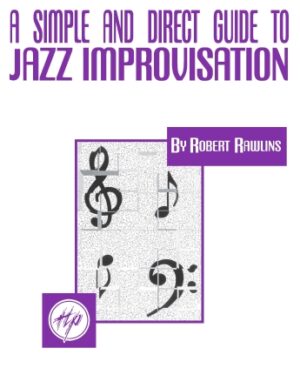 A Simple and Direct Guide to Jazz Improvisation A Simple and Direct Guide to Jazz Improvisation