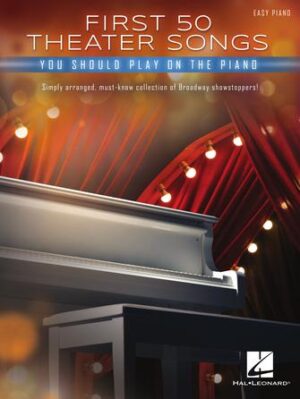 First 50 Theater Songs You Should Play on Piano First 50 Theater Songs You Should Play on Piano