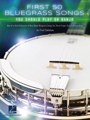 First 50 Bluegrass Songs You Should Play on Banjo First 50 Bluegrass Songs You Should Play on Banjo