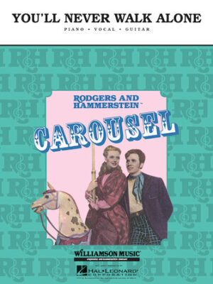 You’ll Never Walk Alone From Carousel You’ll Never Walk Alone From Carousel