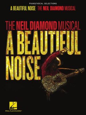 A Beautiful Noise – The Neil Diamond Musical A Beautiful Noise – The Neil Diamond Musical