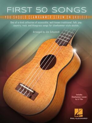 First 50 Songs You Should Clawhammer Strum on Ukulele First 50 Songs You Should Clawhammer Strum on Ukulele