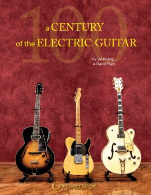 A Century of the Electric Guitar A Century of the Electric Guitar