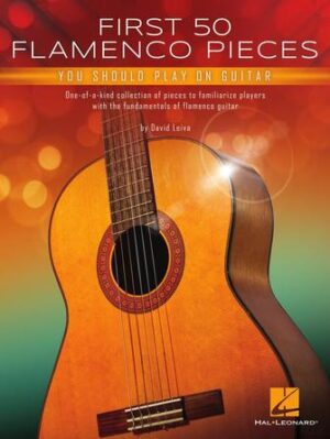 First 50 Flamenco Pieces You Should Play on Guitar First 50 Flamenco Pieces You Should Play on Guitar