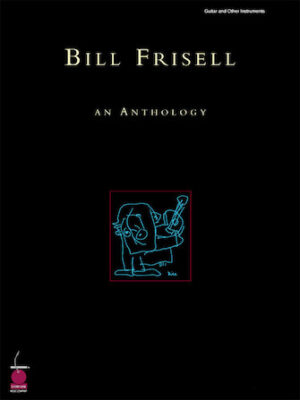 Bill Frisell: An Anthology Bill Frisell: An Anthology