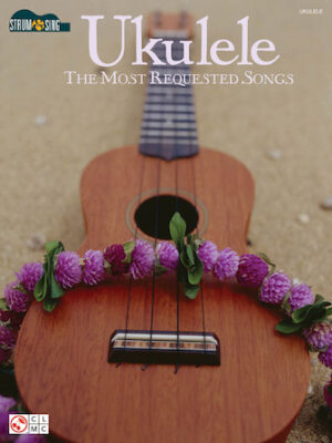 Ukulele – The Most Requested Songs Ukulele – The Most Requested Songs