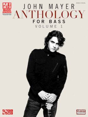 John Mayer Anthology for Bass – Volume 1 John Mayer Anthology for Bass – Volume 1