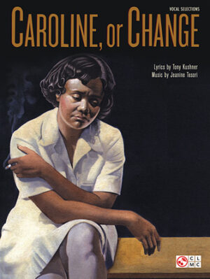 Caroline, Or Change Caroline, Or Change