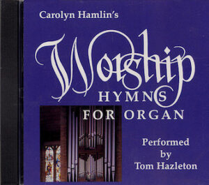 Carolyn Hamlin’s Worship Hymns for Organ