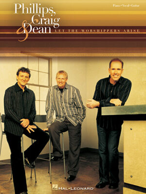 Phillips, Craig & Dean – Let the Worshippers Arise Phillips, Craig & Dean – Let the Worshippers Arise