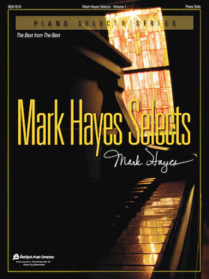 Mark Hayes Selects – Volume 1 Mark Hayes Selects – Volume 1