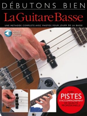 Debutons bien: La Guitare Basse Debutons bien: La Guitare Basse
