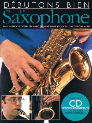 Débutons Bien: Le Saxophone