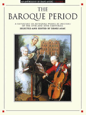 An Anthology of Piano Music Volume 1: The Baroque Period An Anthology of Piano Music Volume 1: The Baroque Period