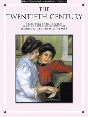 An Anthology of Piano Music Volume 4: The Twentieth Century An Anthology of Piano Music Volume 4: The Twentieth Century