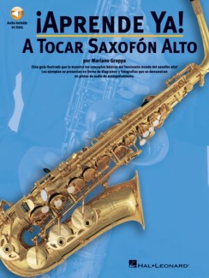 Aprende Ya: A Tocar Saxofon Alto Aprende Ya: A Tocar Saxofon Alto