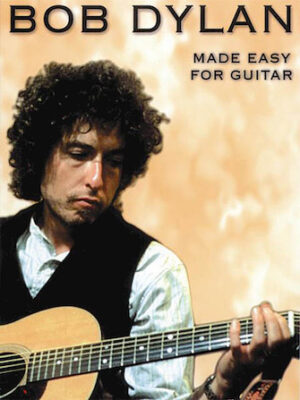 Bob Dylan – Made Easy for Guitar Bob Dylan – Made Easy for Guitar