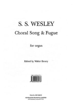 Samuel Sebastian Wesley: Choral Song And Fugue Samuel Sebastian Wesley: Choral Song And Fugue