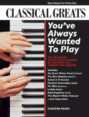 Classical Greats You’ve Always Wanted to Play Classical Greats You’ve Always Wanted to Play