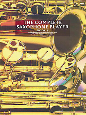 The Complete Saxophone Player – Book 2 The Complete Saxophone Player – Book 2