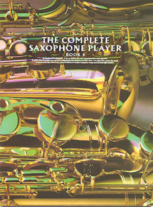 The Complete Saxophone Player – Book 4 The Complete Saxophone Player – Book 4