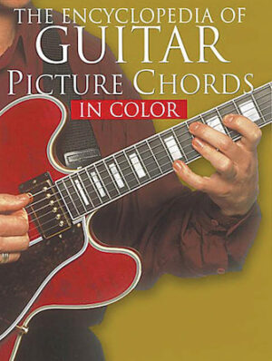 The Encyclopedia of Guitar Picture Chords in Color The Encyclopedia of Guitar Picture Chords in Color