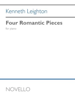 Kenneth Leighton: Four Romantic Pieces For Piano Op.95 Kenneth Leighton: Four Romantic Pieces For Piano Op.95