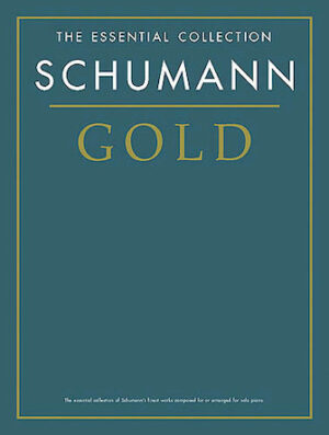 Schumann Gold – The Essential Collection Schumann Gold – The Essential Collection