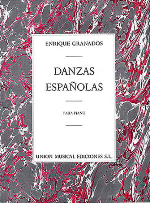 Enrique Granados: Danzas Espanolas Complete For Piano Solo Enrique Granados: Danzas Espanolas Complete For Piano Solo
