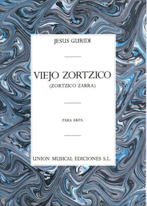 Jesus Guridi: Viejo Zortzico For Harp Jesus Guridi: Viejo Zortzico For Harp