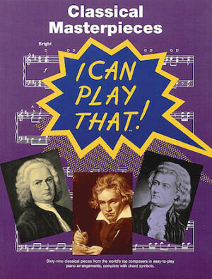 I Can Play That! Classical Masterpieces I Can Play That! Classical Masterpieces