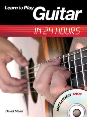 Learn to Play Guitar in 24 Hours Learn to Play Guitar in 24 Hours